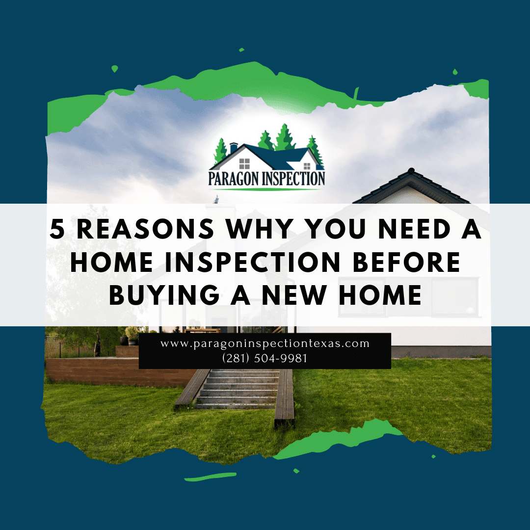 5 Reasons Why You Need a Home Inspection before Buying a New Home Paragon Inspection (1) Katy TX Home Inspector