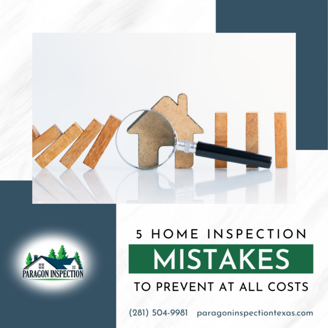 Paragon Inspection 5 Home Inspection Mistakes To Prevent At All Costs 5 Home Inspection Mistakes To Prevent At All Costs - Katy TX home inspection