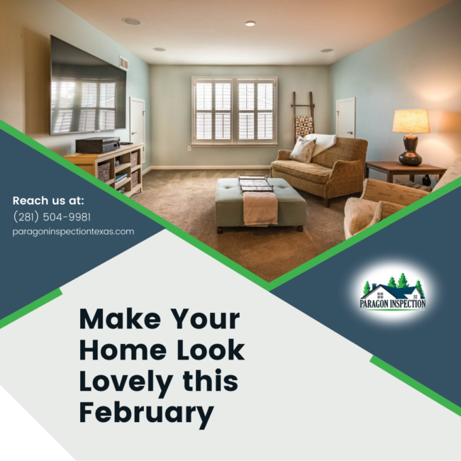 Paragon Inspection Make Your Home Look Lovely this February Katy TX Home Inspector - Make Your Home Look Lovely This February