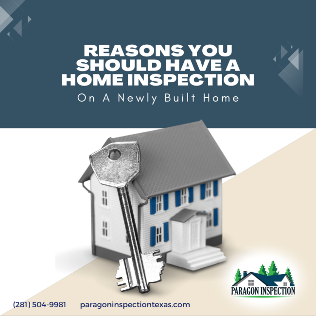 Paragon Inspection Reasons You Should Have A Home Inspection On A Newly Built Home Reasons You Should Have A Home Inspection On A Newly Built Home - Katy TX Home Inspector