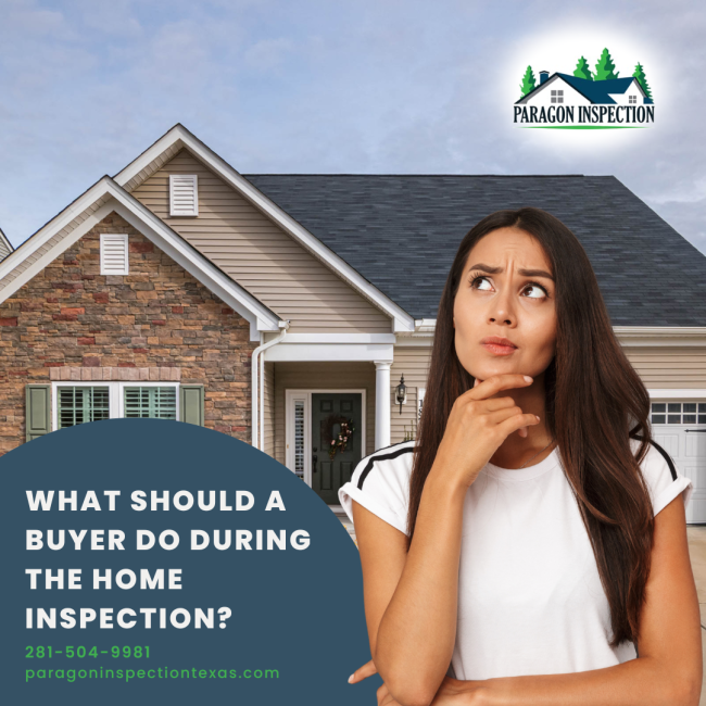Paragon-Inspection-What-Should-A-Buyer-Do-During-The-Home-Inspection What Should A Buyer Do During The Home Inspection? - Home inspection Katy TX