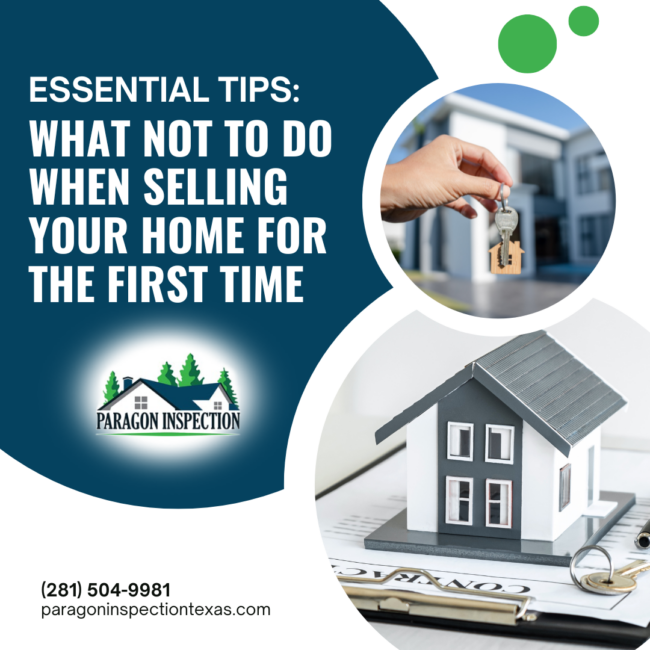 Paragon Inspection Essential Tips_ What Not to Do When Selling Your Home for the First Time Paragon Inspection Essential Tips_ What Not to Do When Selling Your Home for the First Time